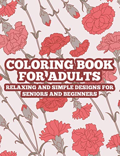 Coloring Book For Adults Relaxing And Simple Designs For Seniors And 