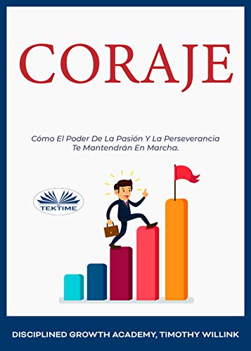 Coraje: Cómo El Poder De La Pasión Y La Perseverancia Te Mantendrán En ...