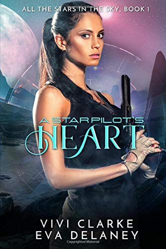 A Star Pilot's Heart (All the Stars in the Sky) by Eva Delaney | Goodreads