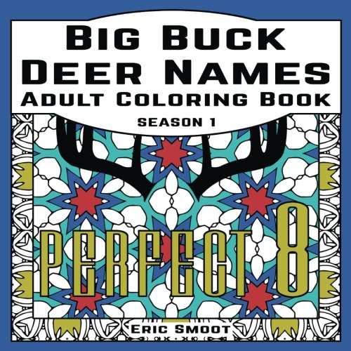 Big Buck Deer Names Season 1 Adult Coloring Book by Eric Smoot Goodreads