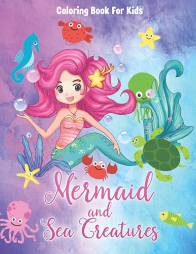 Mermaid and Sea Creatures: A Coloring Book For Kids About Undersea ...