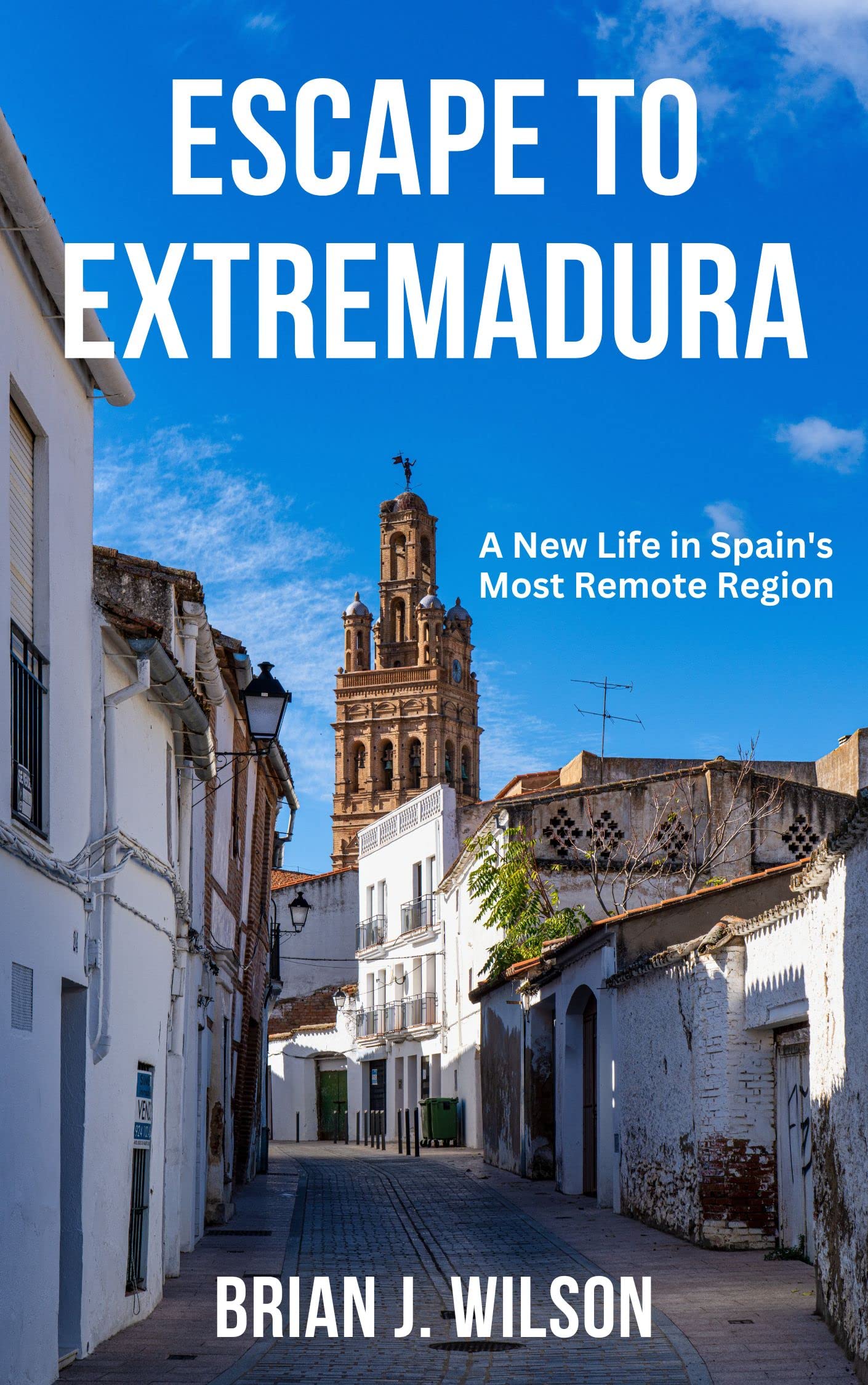 Escape to Extremadura: A New Life in Spain's Most Remote Region