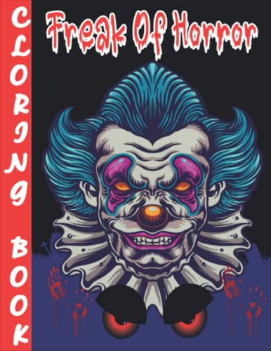Freak Of Horror Coloring Book: Horror Coloring Book For Adults And Kids ...