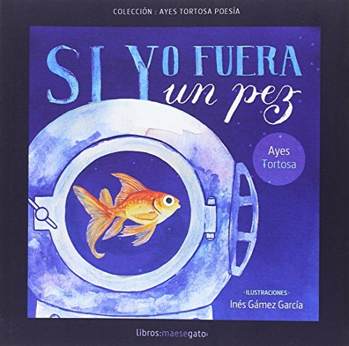 SI YO FUERA UN PEZ Spanish Edition By Ayes Tortosa Goodreads