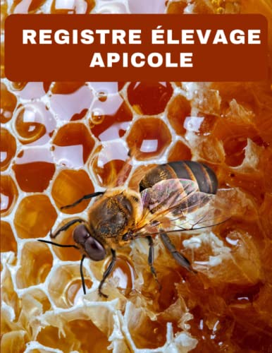 Mon Rucher Au Fil Des Mois - Le Livre De Bord Indispensable Pour Apiculteurs Débutants Et Confirmés