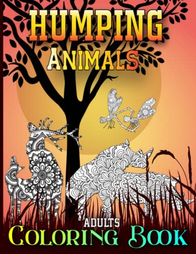 Humping Animals Adults Coloring Book: Hilariously funny coloring book ...