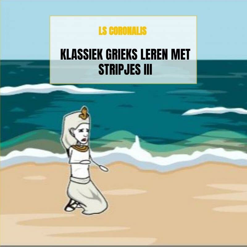 Klassiek Grieks leren met stripjes III by Ls Coronalis Goodreads
