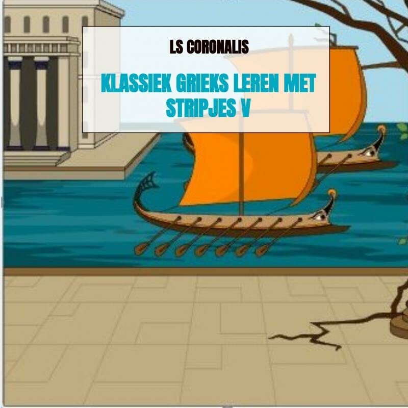Klassiek Grieks leren met stripjes V (Dutch Edition) by Ls Coronalis Goodreads
