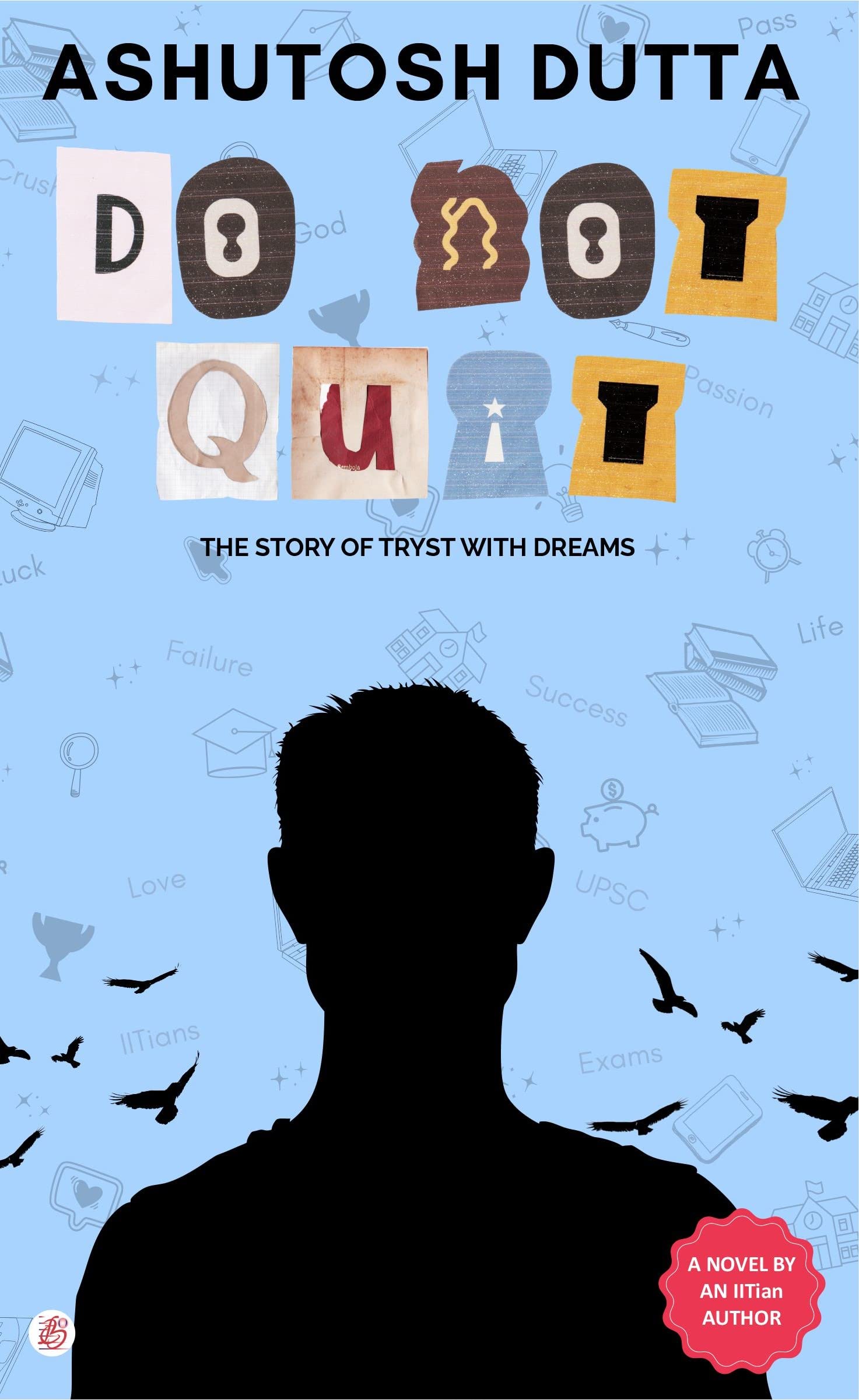 Do Not Quit: The story of tryst with dreams