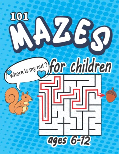 101 Mazes for children ages 6-12: Different Mazes activity book for ...