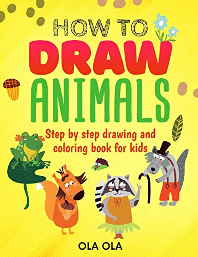 How to Draw Animals: Step by Step drawing and coloring book for kids by