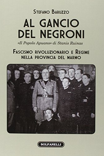 Al gancio del Negroni. «Il popolo apuano» di Stanis Ruinas. Fascismo