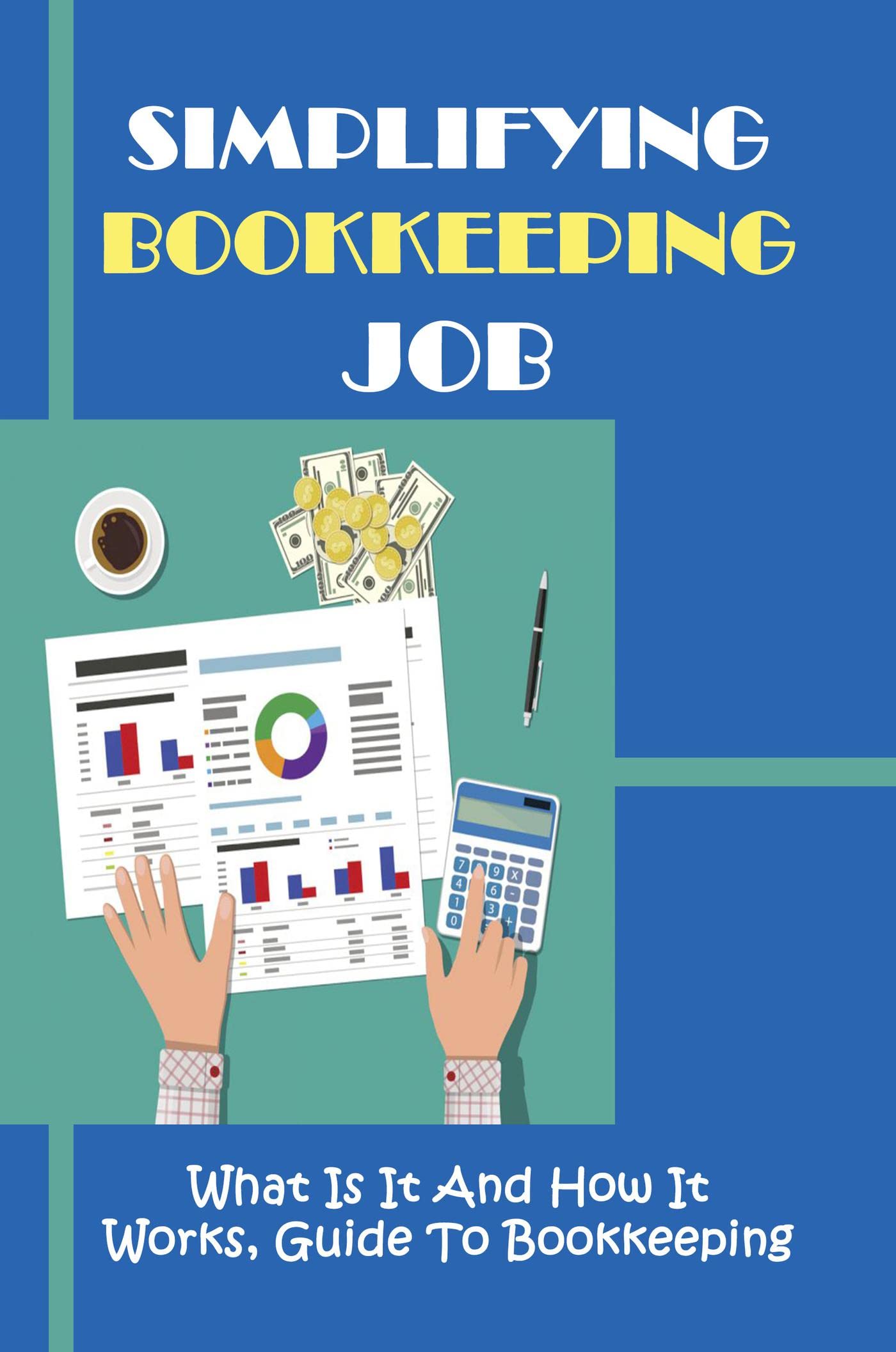 Simplifying Bookkeeping Job What Is It And How It Works, Guide To