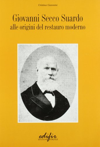 Giovanni Secco Suardo. Alle origini del restauro moderno by Cristina