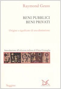 Beni pubblici beni privati. Origine e significato di una distinzione by