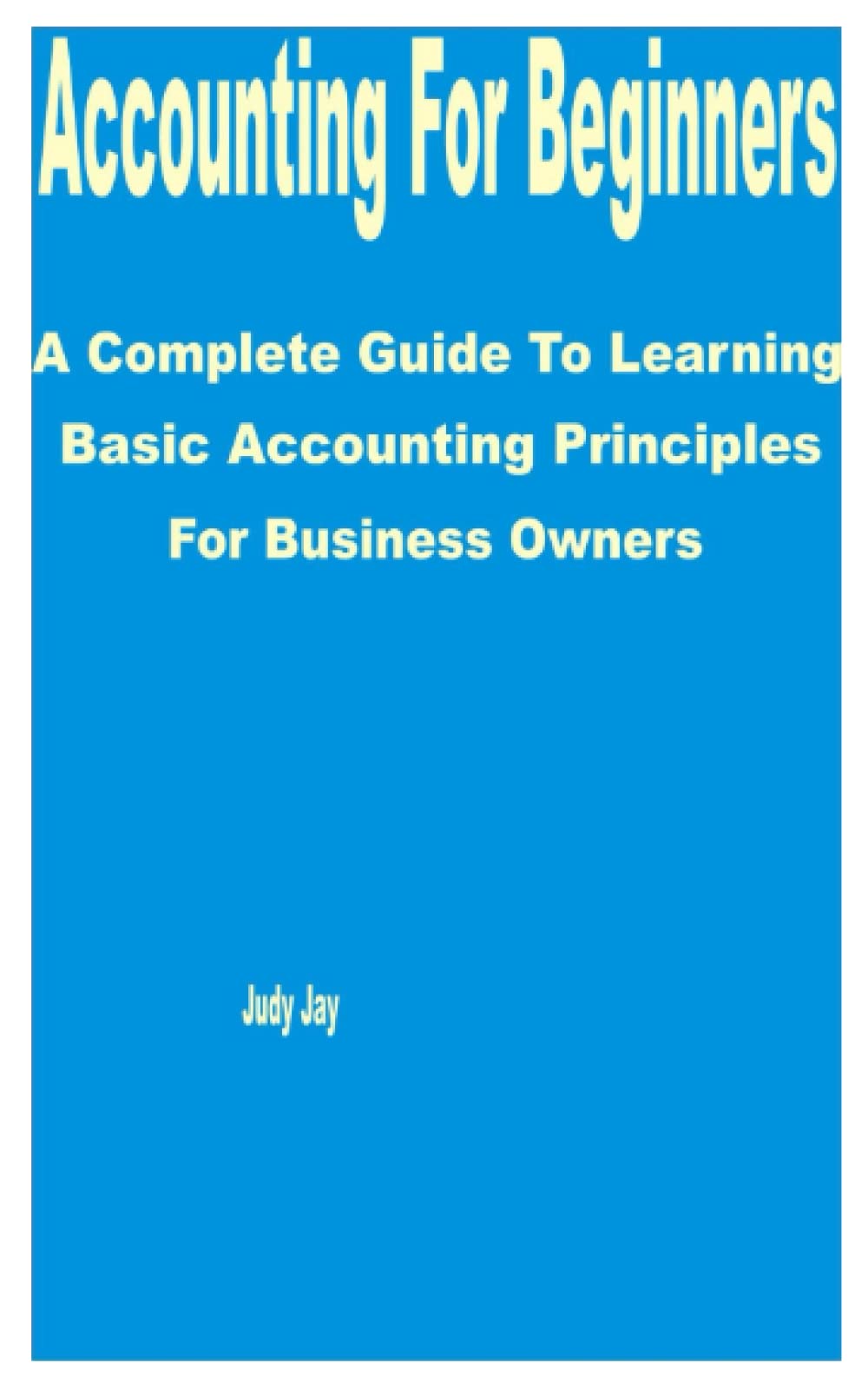 Accounting for Beginners: A Complete Guide to Learning Basic Accounting ...