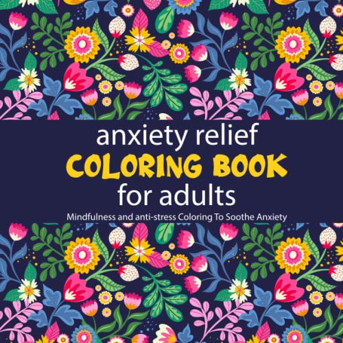 Anxiety Relief Adult Coloring Book: Over 50 Pages of Mindfulness and ...