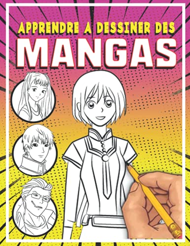 Apprendre à dessiner des mangas: Livre de dessin manga | un guide ...