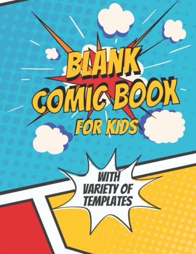 Blank Comic Book for Kids with Variety of Templates: Draw Your Own ...