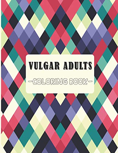Vulgar Adults Coloring Book: Fabulous Vulgar Adults Coloring Book Vol ...