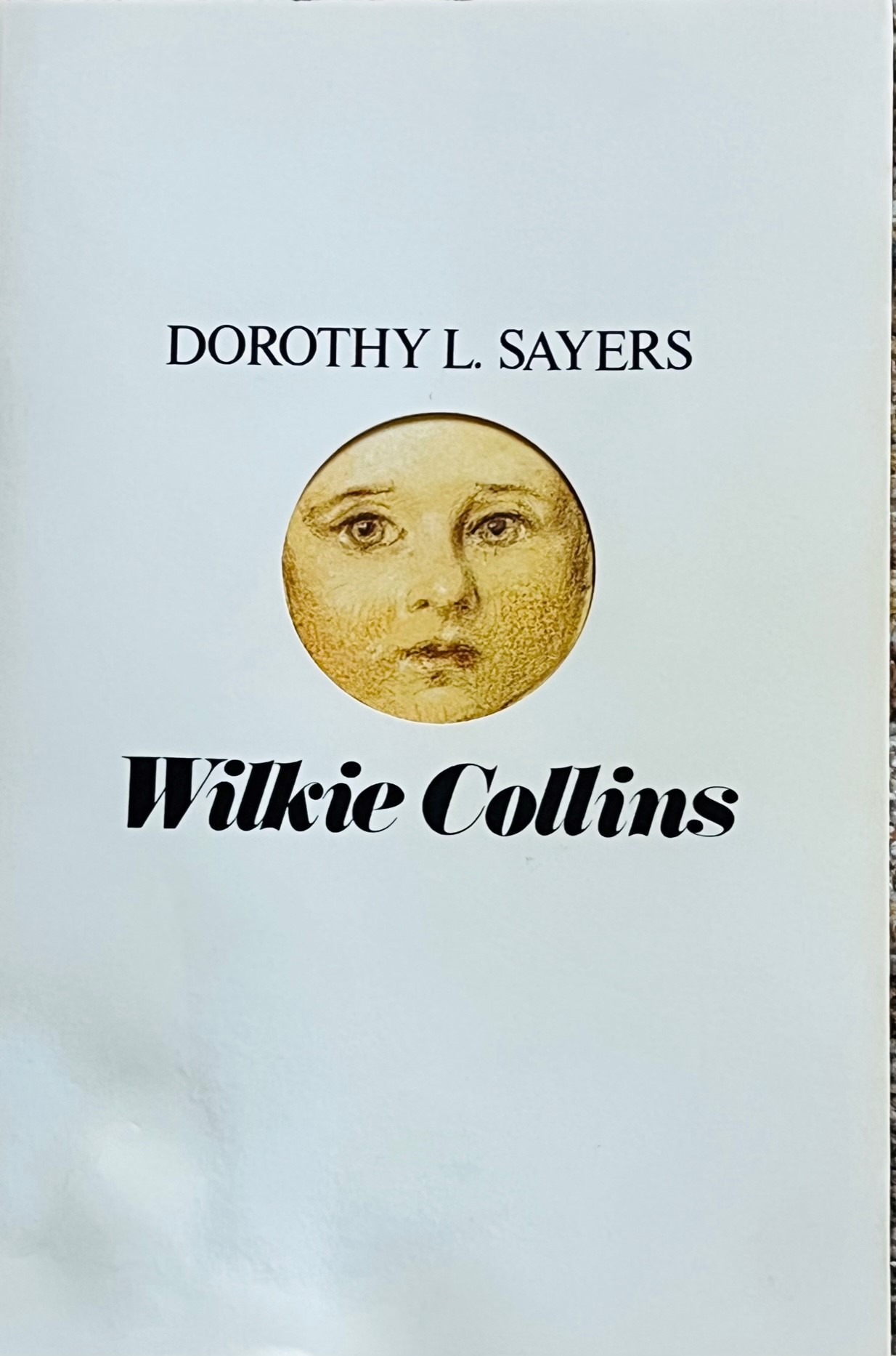 Wilkie Collins A Critical and Biographical Study by Dorothy L. Sayers