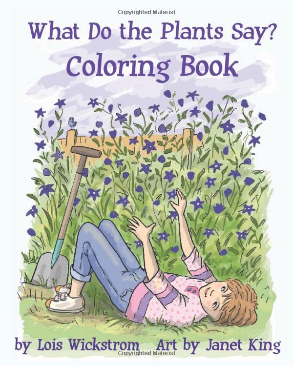 What Do the Plants Say Coloring Book by Lois Wickstrom Goodreads