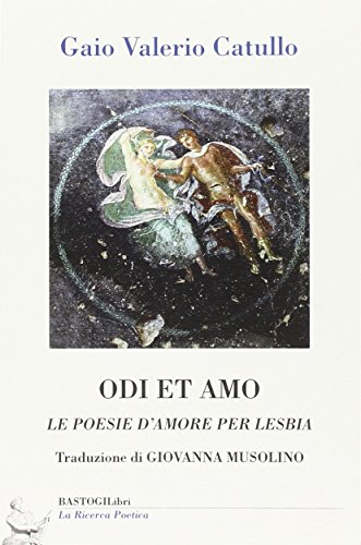 Odi et amo. Le poesie d'amore per Lesbia by G. Valerio Catullo | Goodreads