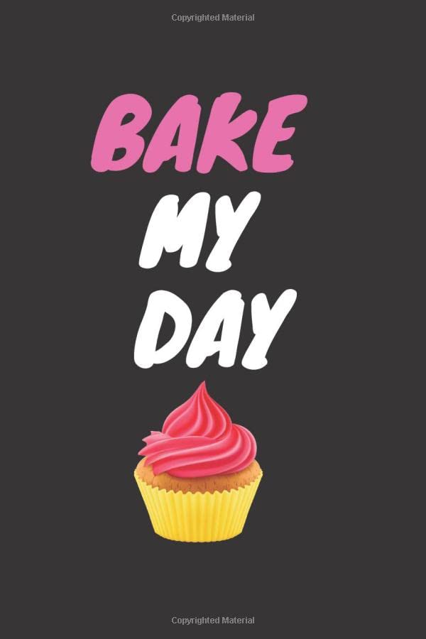 Bake My Day Recipe Journal Baking Pastryo to Write in, Baking Gifts, Blank Recipe Journal,Diy