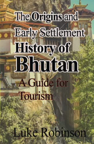 The Origins and Early Settlement History of Bhutan: A Guide for Tourism