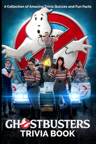 Ghostbusters Trivia Book: The Unofficial Interesting Facts And About ...