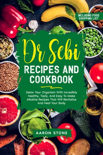 Dr Sebi Recipes and Cookbook: Detox Your Organism With Incredibly ...