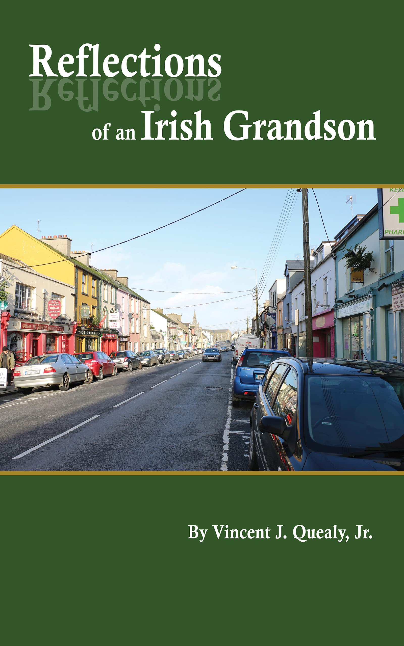 Reflections of an Irish Grandson: A story of Grandmother Bridget (Meade) Quealy and the Meade family of Miltown Malbay, County Clare, Ireland