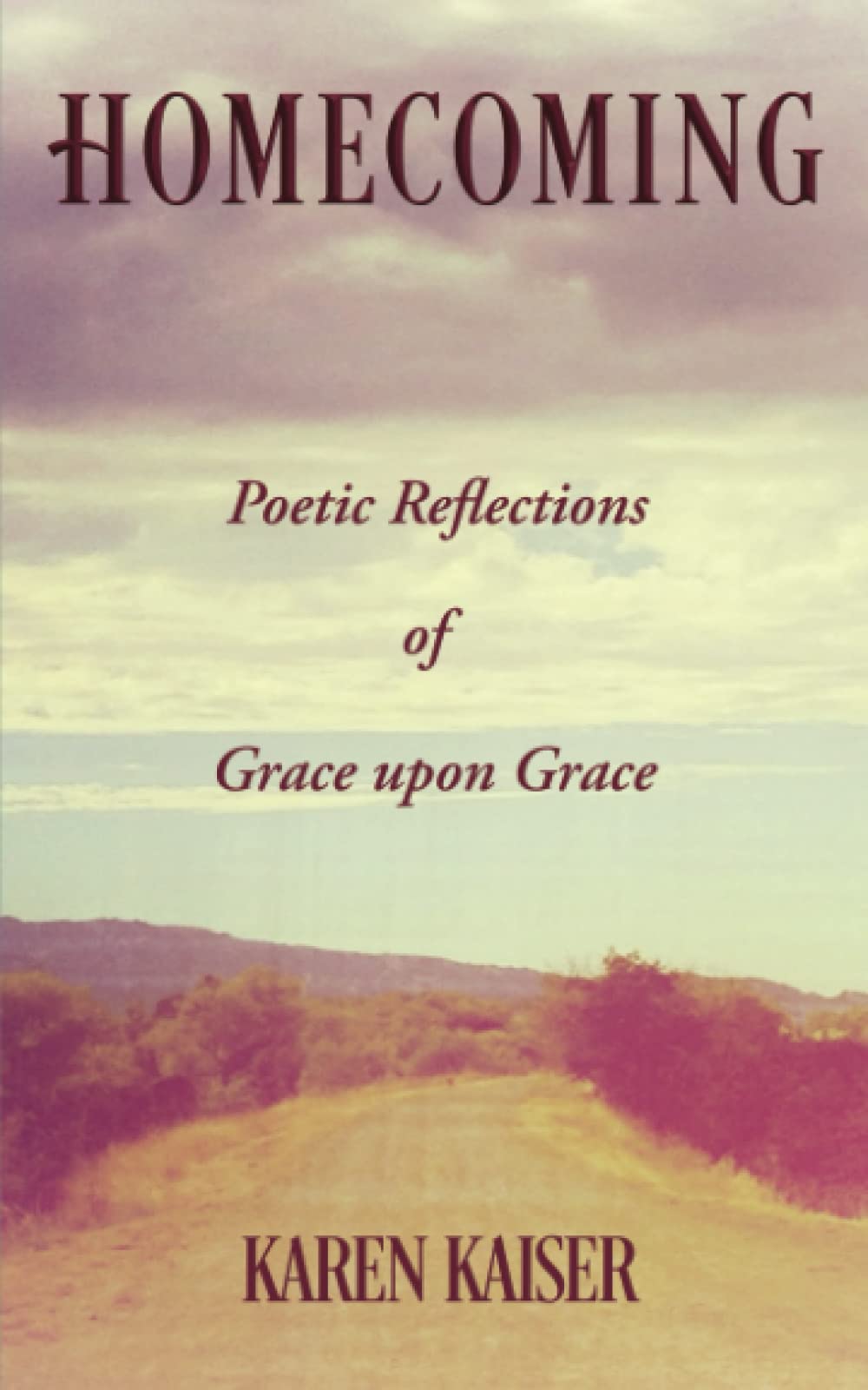 Poetic Reflections of Grace upon Grace by Karen Kaiser