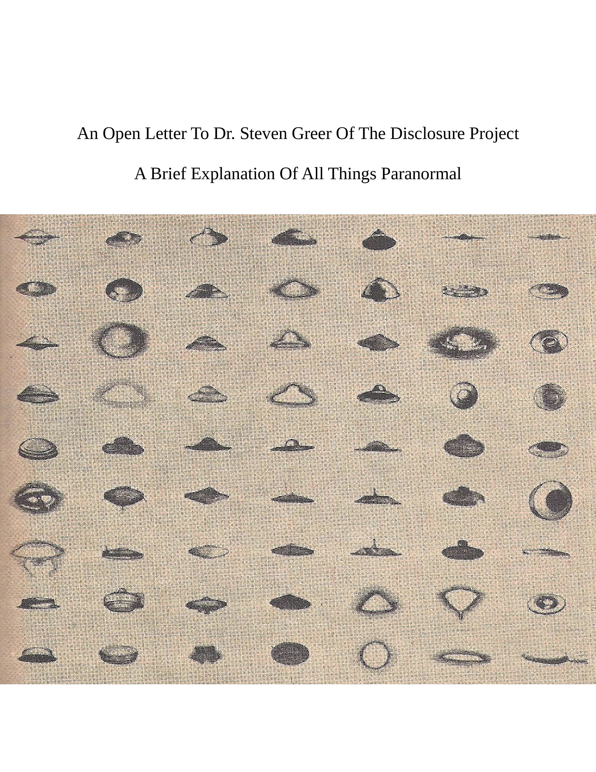 An Open Letter To Dr. Steven Greer Of The Disclosure Project: A Brief ...