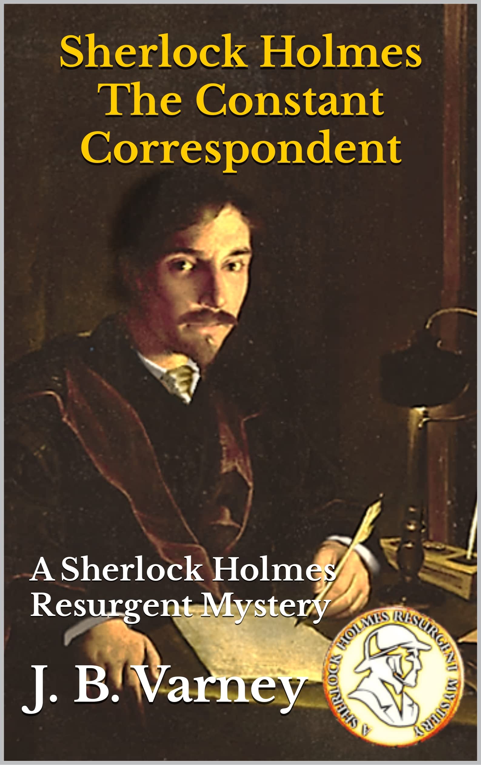 Sherlock Holmes The Constant Correspondent: A Sherlock Holmes Resurgent Mystery