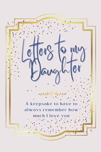 Letters To My Daughter: Keepsake Blank Journal/Notebook Mother to ...