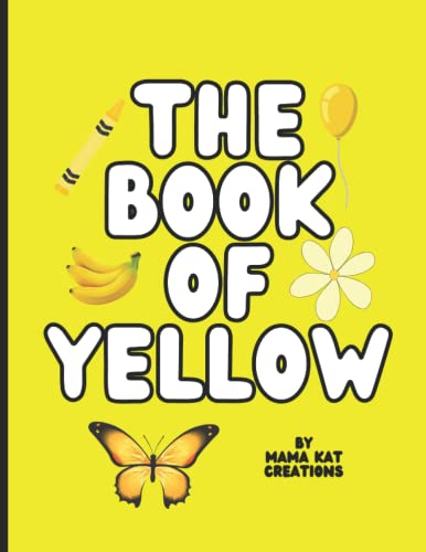 The Book Of Yellow: For Children Learning About The Colors by Mama Kat ...