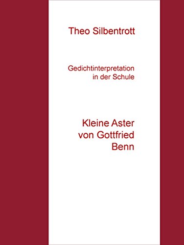 Kleine Aster Von Gottfried Benn Gedichtinterpretation in der Schule: Kleine Aster von Gottfried Benn by