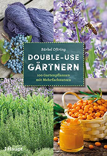 DoubleuseGärtnern 100 Gartenpflanzen mit Mehrfachnutzen by Bärbel
