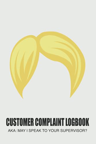 Customer Complaint Log Book AKA May I Speak to Your Supervisor