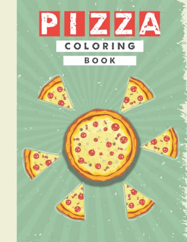 Pizza Coloring Book: Cute Pizza Coloring Book For Kids With Cute ...