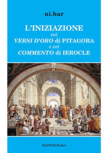 L'iniziazione nei versi d'oro di Pitagora e nel Commento di Ierocle by