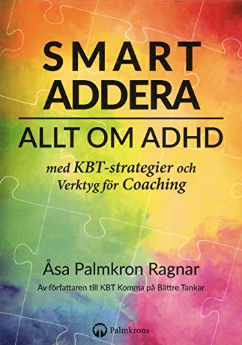 SMART ADDERA ALLT OM ADHD med KBT-Strategier och Verktyg för Coaching