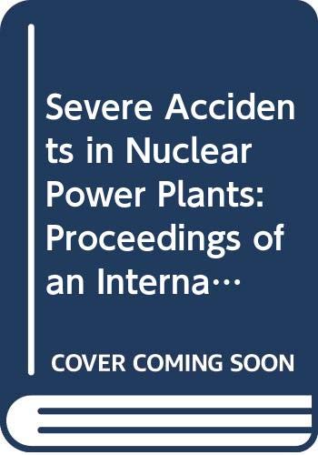 Severe Accidents in Nuclear Power Plants: Proceedings of an ...