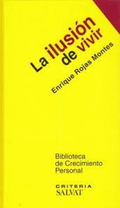 La ilusión de vivir by Enrique Rojas Goodreads