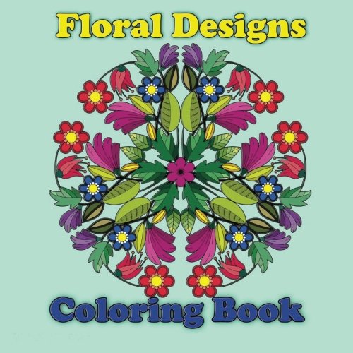 Floral Designs Coloring Book, a floral coloring book for adults Floral