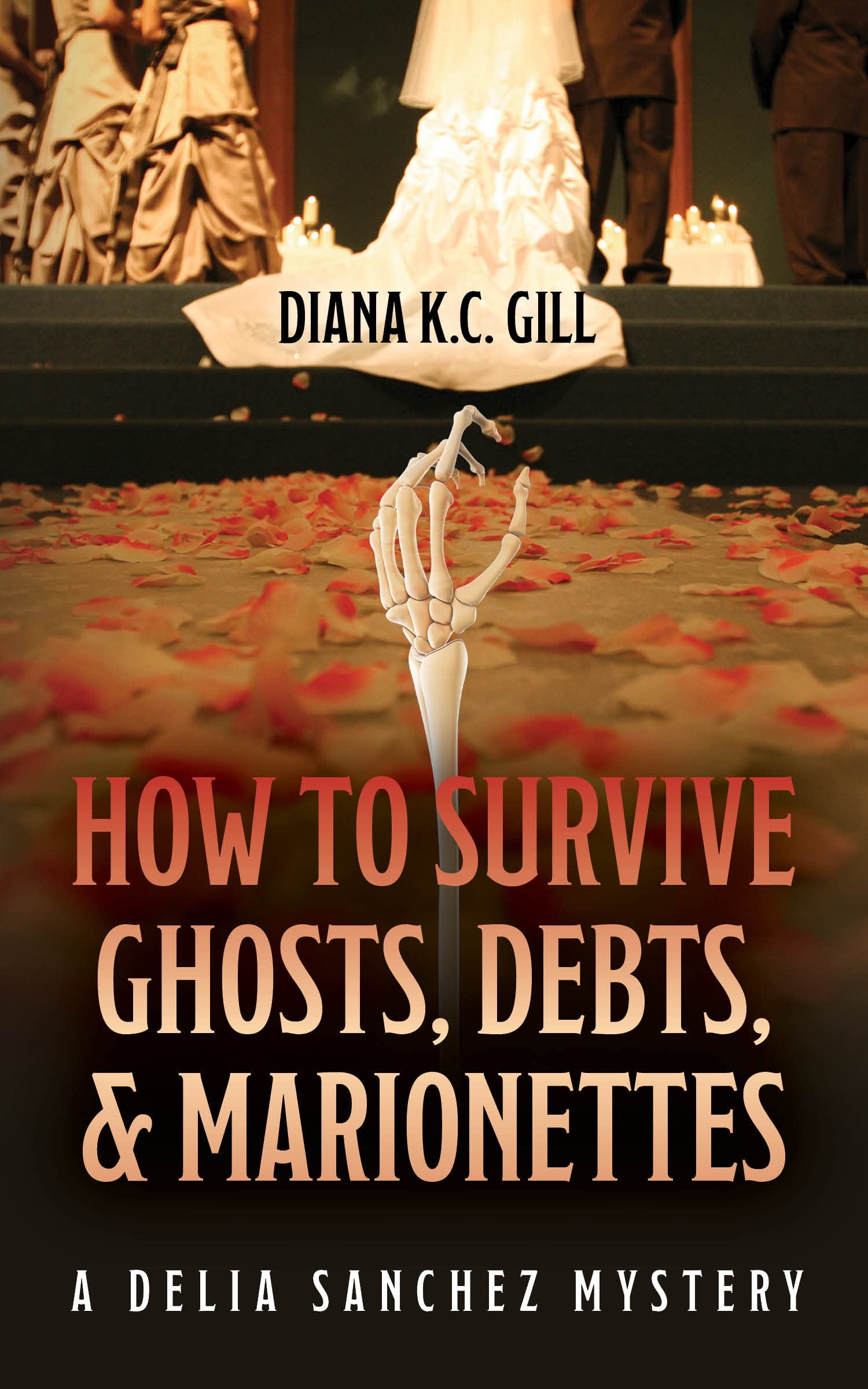 How to Survive Ghosts, Debts, and Marionettes: A Delia Sanchez Mystery