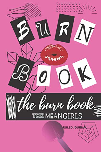 Burn Book: Lined Journal (Inspiration: the Mean Girls Book) (6 quot x 9 Burn Book: Lined Journal (Inspiration: the Mean Girls Book) (6 quot x 9