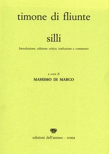 Timone di Fliunte, Silli by Timon Of Phlius; Massimo Di Marco (A Cura