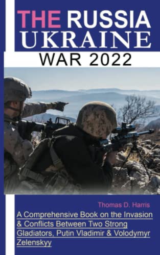 The Russia & Ukraine War 2022: A Comprehensive Book on the Invasion ...